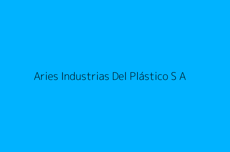 Aries Industrias Del Plástico S A